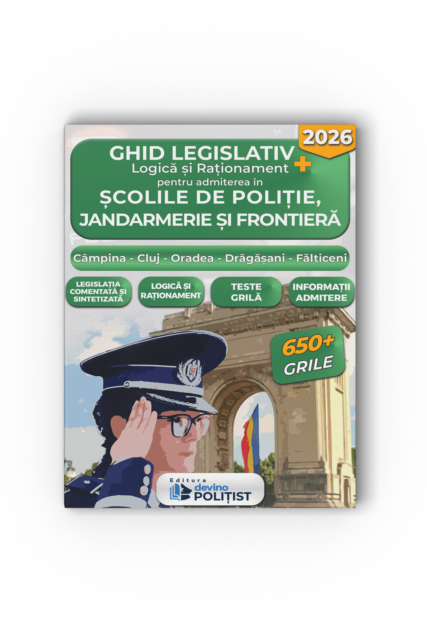 Ghid legislativ + Logică și Raționament pentru admiterea în Școlile de Poliție, Jandarmerie, și Frontieră Ediția 2026